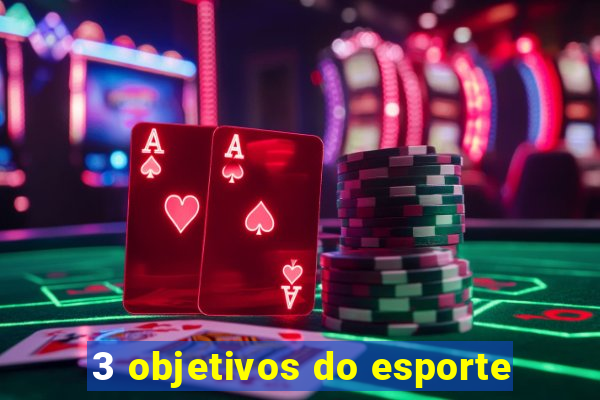 3 objetivos do esporte